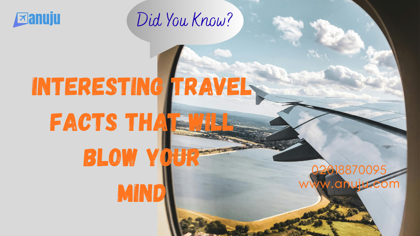Fun Travel Facts Every Explorer Should Know: Flights, Tourism & More | Anuju